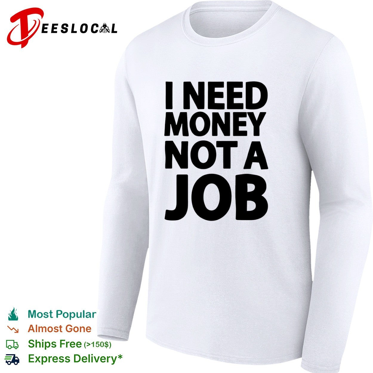 I Need Money Not a Job Shirt