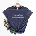 I Never Lose Shirt, I Either Win Or Learn, Nelson Mandela Positivity Quote shirt. Black History Appreciation Shirt,...
