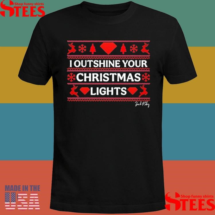 I Outshine Your Christmas Light Shirt