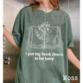 I Put My Book Down To Be Here T-Shirt, Bookish Merch, Book Lover tshirt, Bookworm Shirt Gift For Book Readers, Gift For...