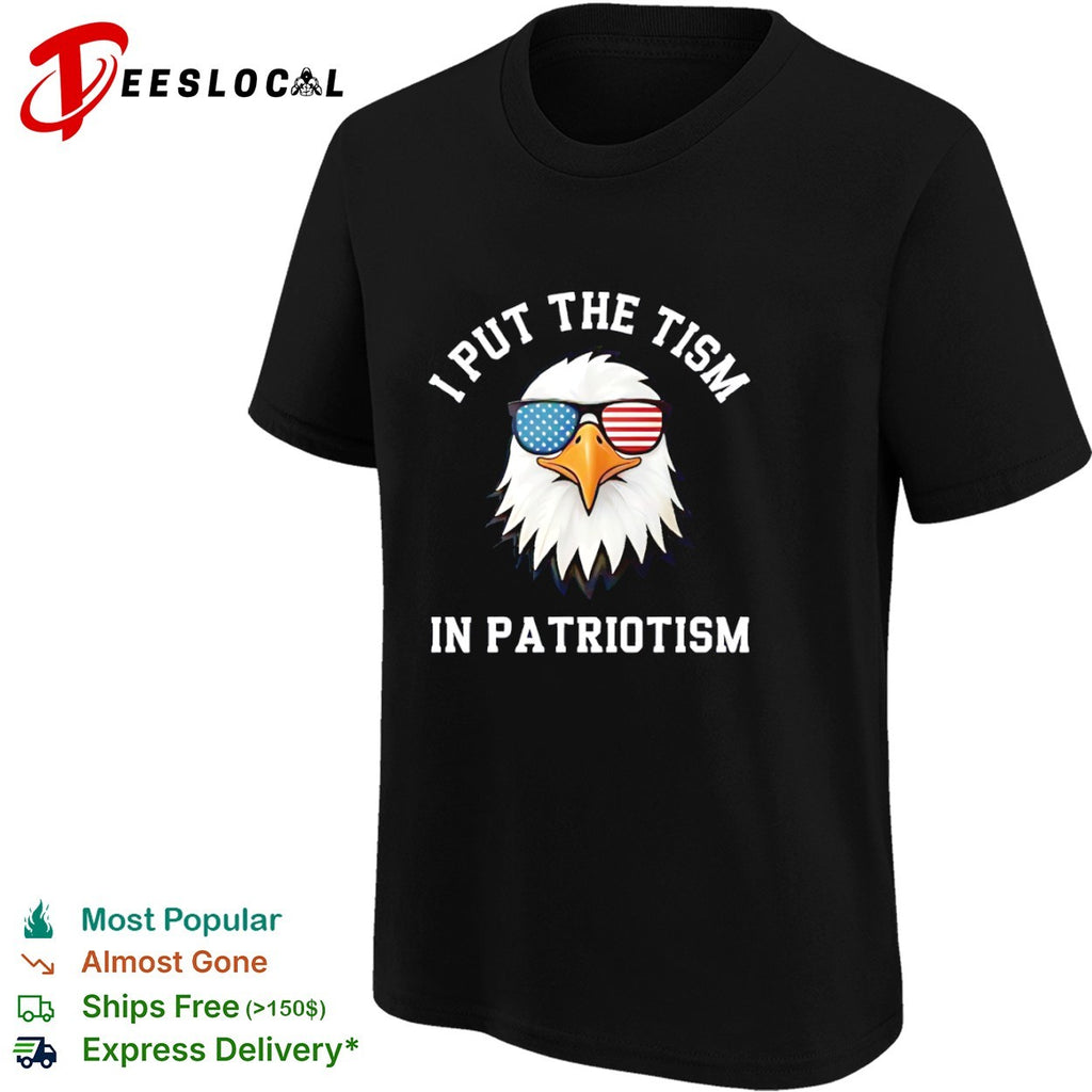 I Put the tism in Patriotism American Bald Eagle Flag Sunglasses shirt