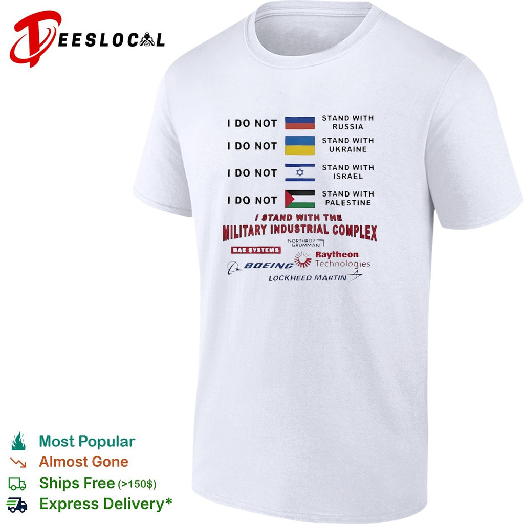 I Stand With The Military Industrial Complex shirt
