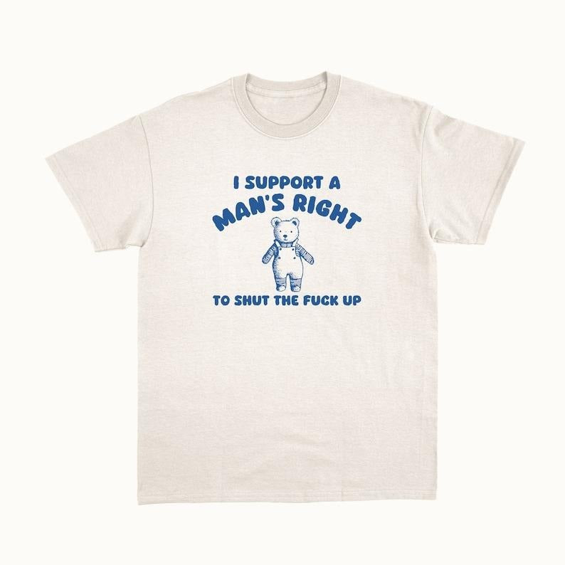 I Support A Man's Right - Unisex T-Shirts, Hoodie, Sweatshirt | CiraTrend.com