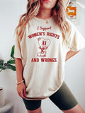 I Support Women's Rights And Wrongs T-shirt, Meme Shirt - Feminist T-Shirt - Feminism Shirt