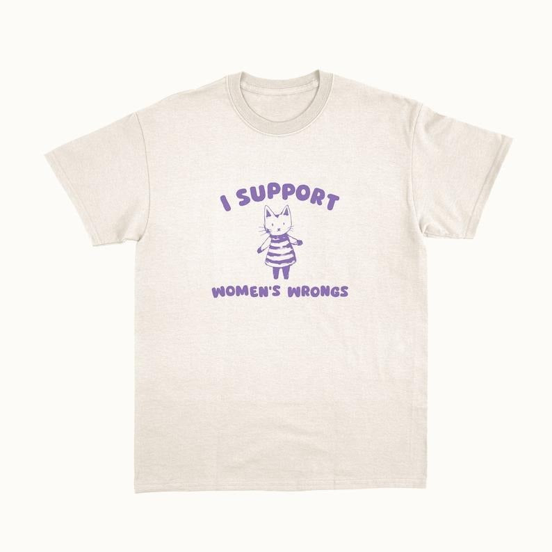 I Support Women's Wrongs - Unisex T-Shirts, Hoodie, Sweatshirt | CiraTrend.com