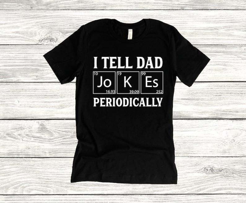 I Tell Dad Jokes Periodically Unisex T-Shirt, Father's Day, Dad Life, Husband Tee, Daddy, Dads and Grads, Workout,...