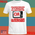 I Was Indoctrinated By Tv Propaganda As A Child When The Cia Did Operation Mockingbird T-shirt
