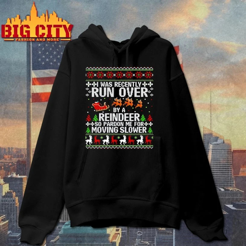 I Was Recently Run Over By A Reindeer so pardon me for moving slower ugly christmas shirt