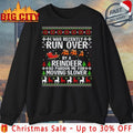 I Was Recently Run Over By A Reindeer so pardon me for moving slower ugly christmas shirt
