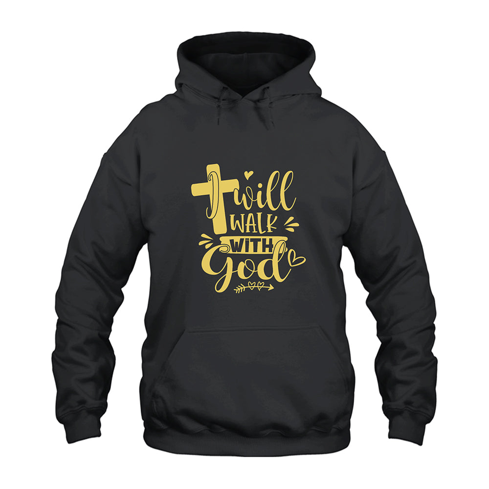 I Will Walk With God Hoodie
