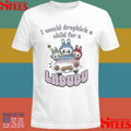 I Would Dropkick A Child For A Labubu T-shirt