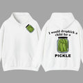 I Would Dropkick A Child For A Pickle, Love Pickle 2 Sided Hoodie, Full Color Hoodie For Men, For Women Cotton Fabric...