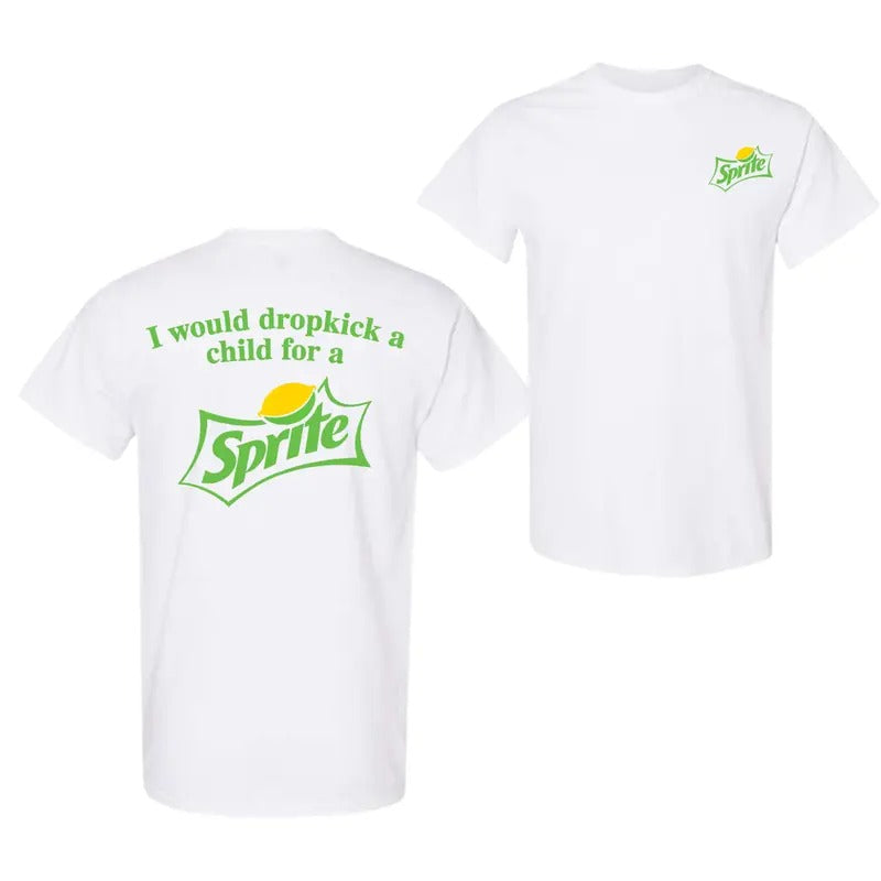 I Would Dropkick A Child For A Sprite 2 Sided T-Shirt, Sweatshirt For Men And Women, Trendy Hoodie