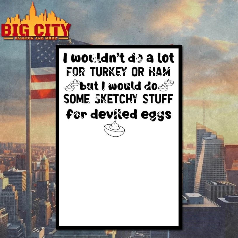 I Wouldn’t Do A Lot for Turkey Or Ham Silly Egg Thanksgiving shirt