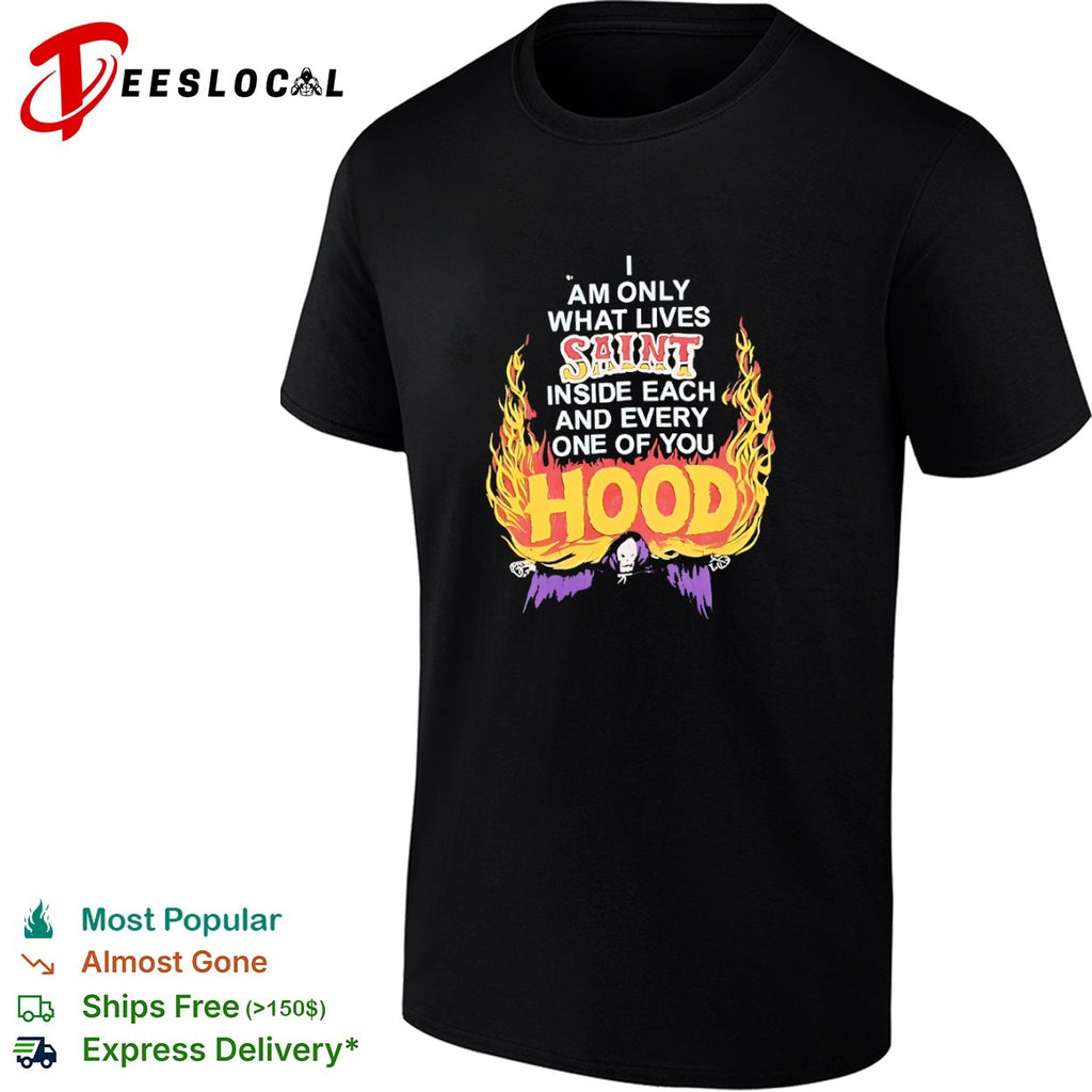 I am only what lives saint inside each and every one of you hood grim reaper shirt