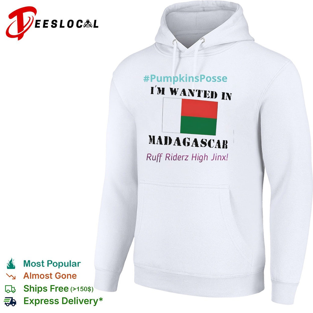 I am wanted in Madagascar Flag Ruff Riderz High Jinx PumpkinsPosse shirt