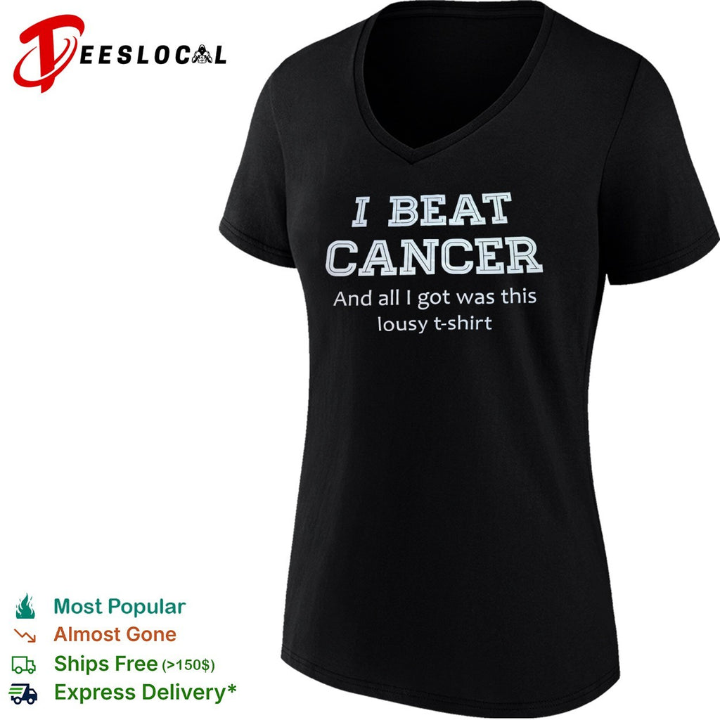 I beat cancer and all I got was this lousy T-shirt