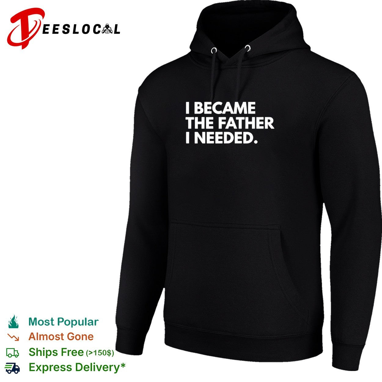 I became the father I needed shirt