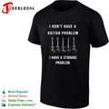 I dont have a guitar problem I have a storage problem shirt