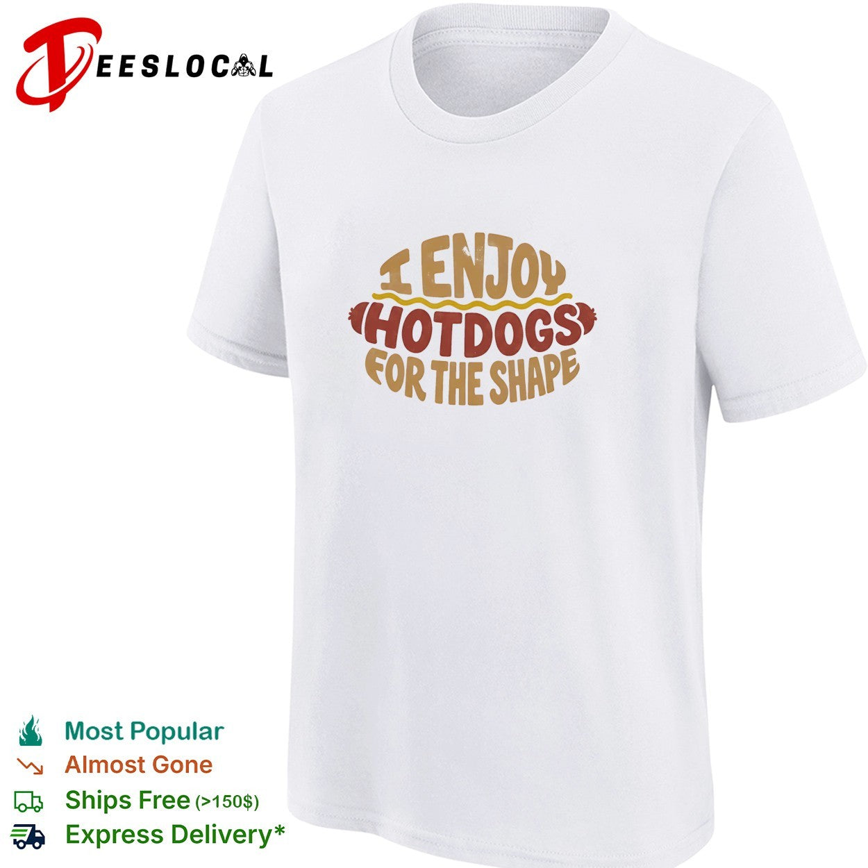 I enjoy hotdogs for the shape shirt