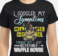 I Just Need To Go To Work At Waffle House Work Shirt