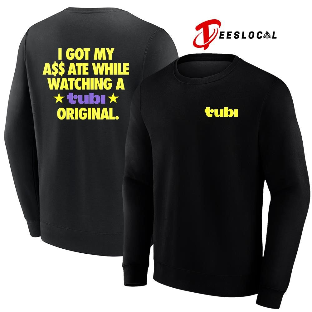 I got my ass ate white watching a Tubi original shirt