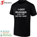I got rugged and all I got was this T-shirt