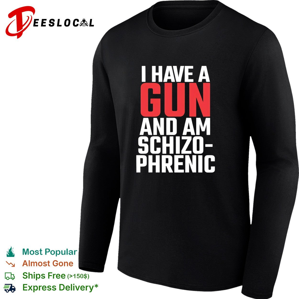 I have a gun and am schizophrenic shirt