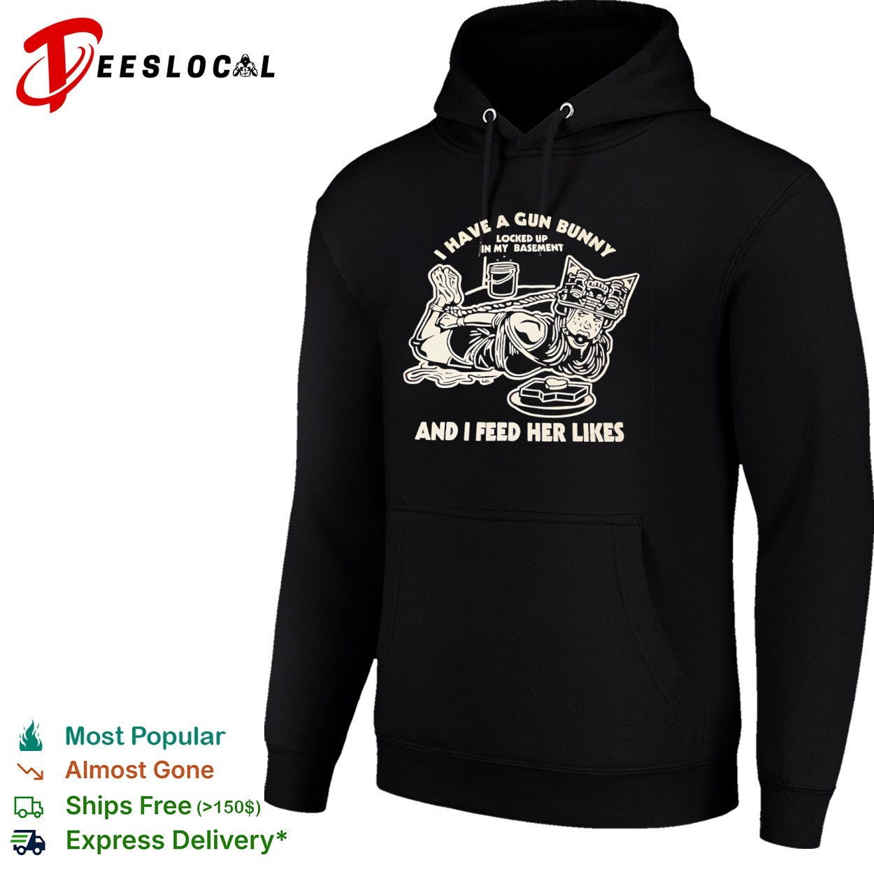 I have a gun bunny locked up in my basement and I feed her likes tied girl shirt