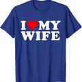 I heart my wife shirt, I Love My Wife T-Shirt | Unisex Cotton Tee, Size S-5XL Hoodie, Sweatshirt | CiraTrend.com