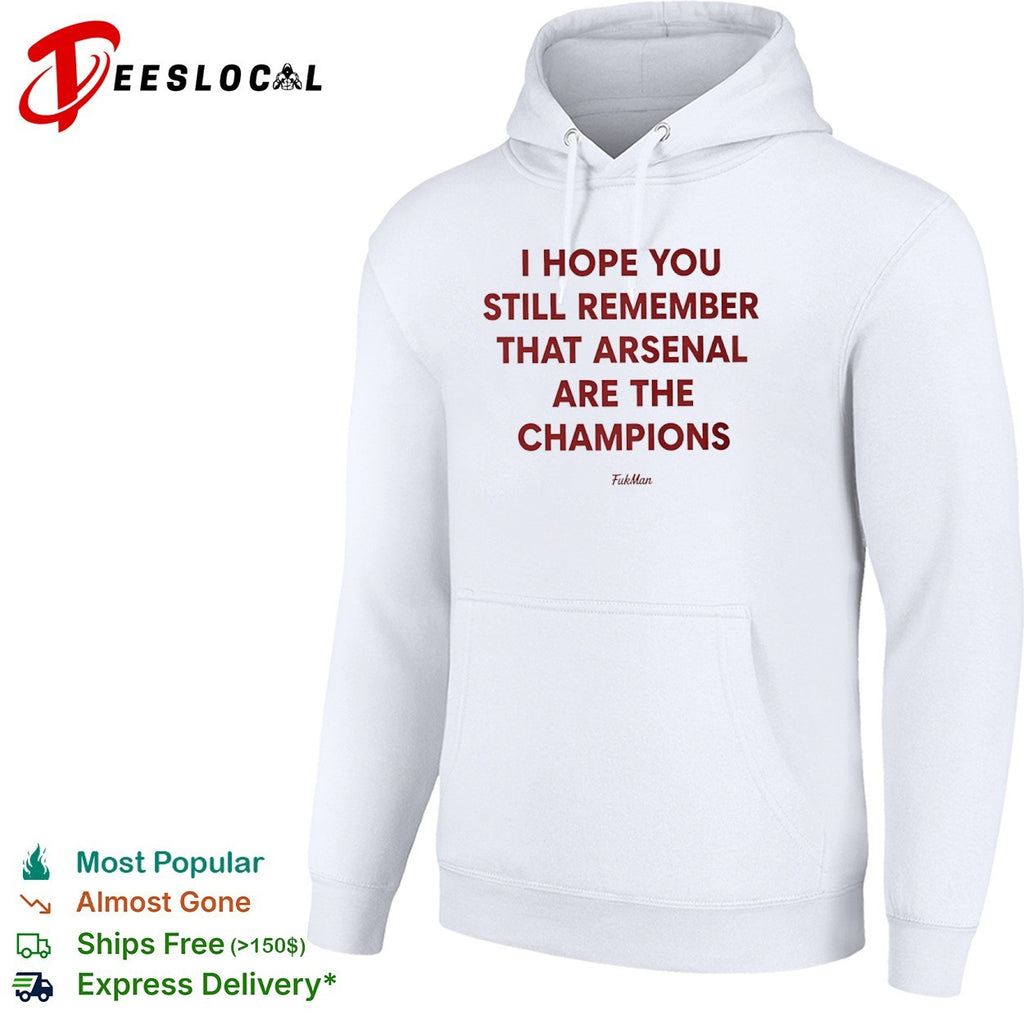 I hope you still remember that Arsenal are the champions shirt