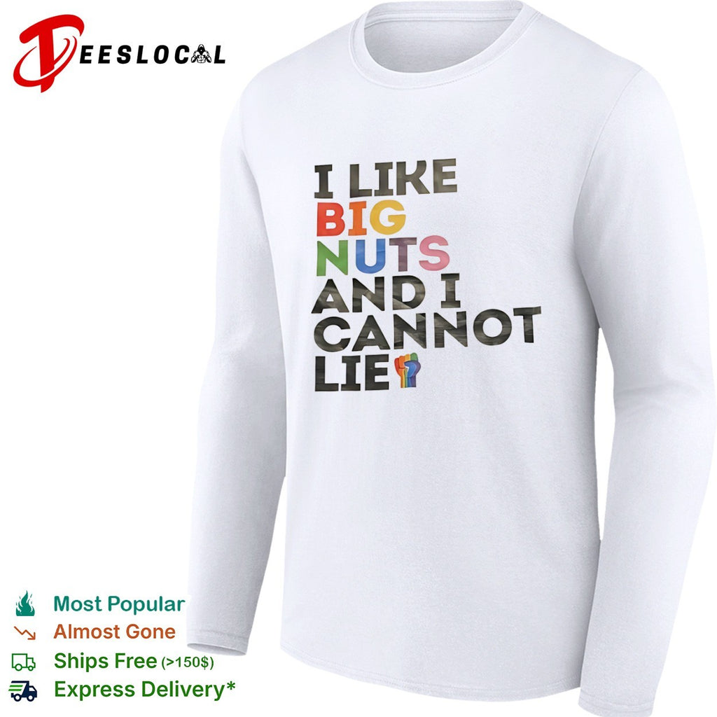 I like big nuts and I cannot lie Pride shirt