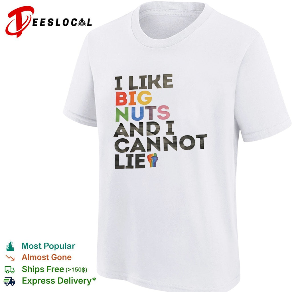 I like big nuts and I cannot lie Pride shirt