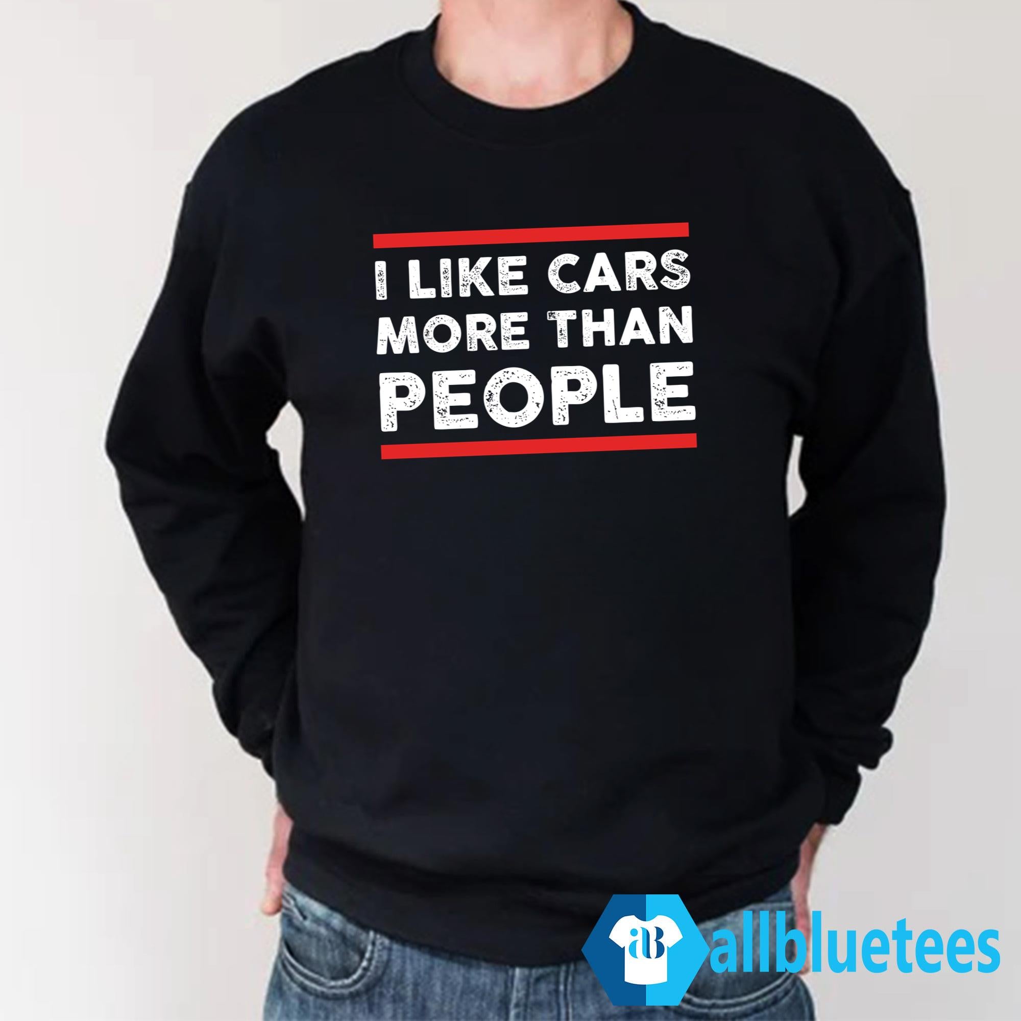 I Like Cars More Than People Shirt