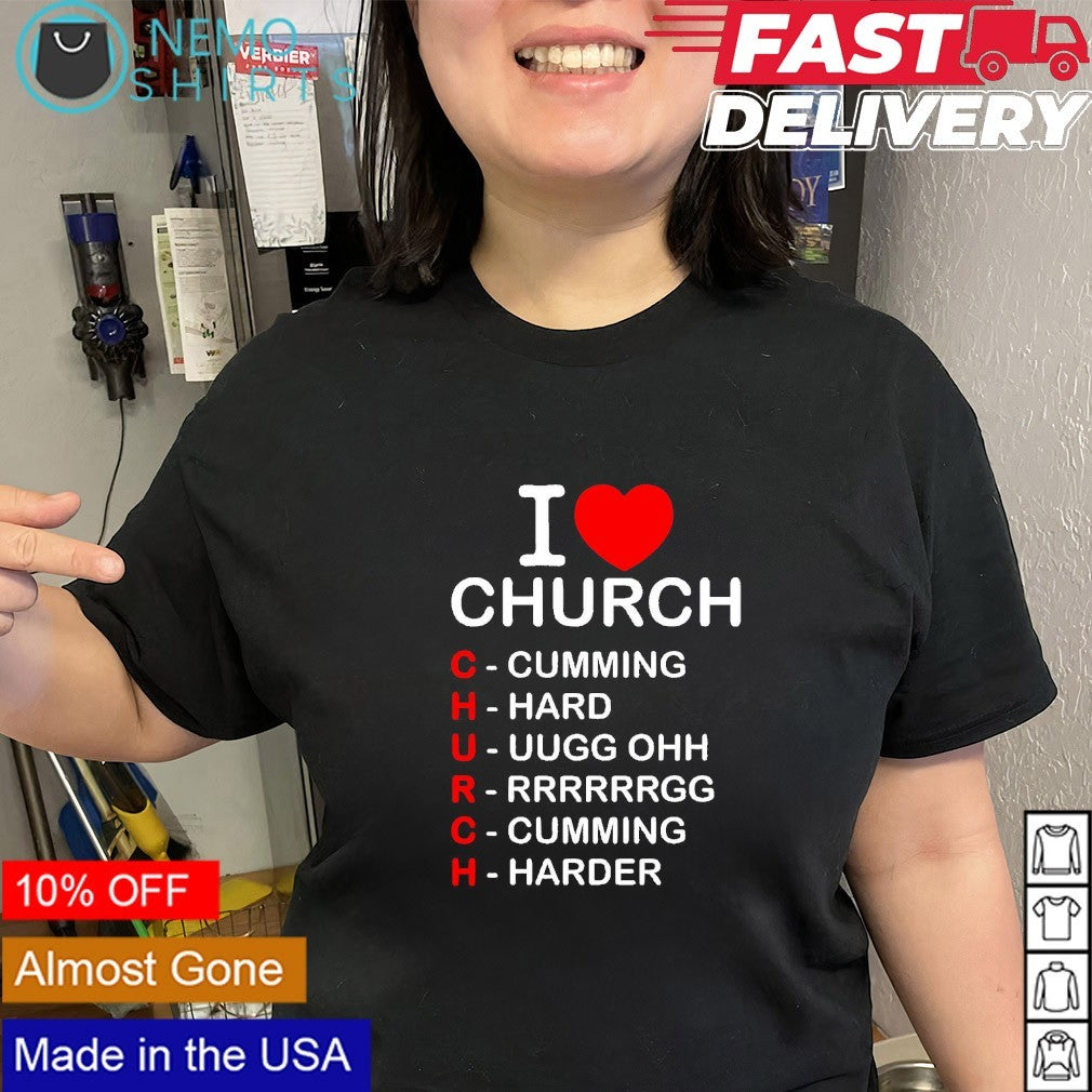 I love church cumming hard uugg ohh rrr cumming harder shirt