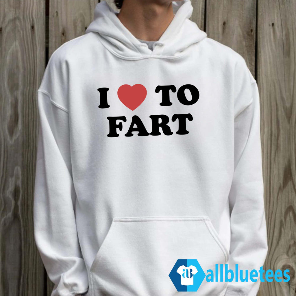 I Love To Fart Shirt