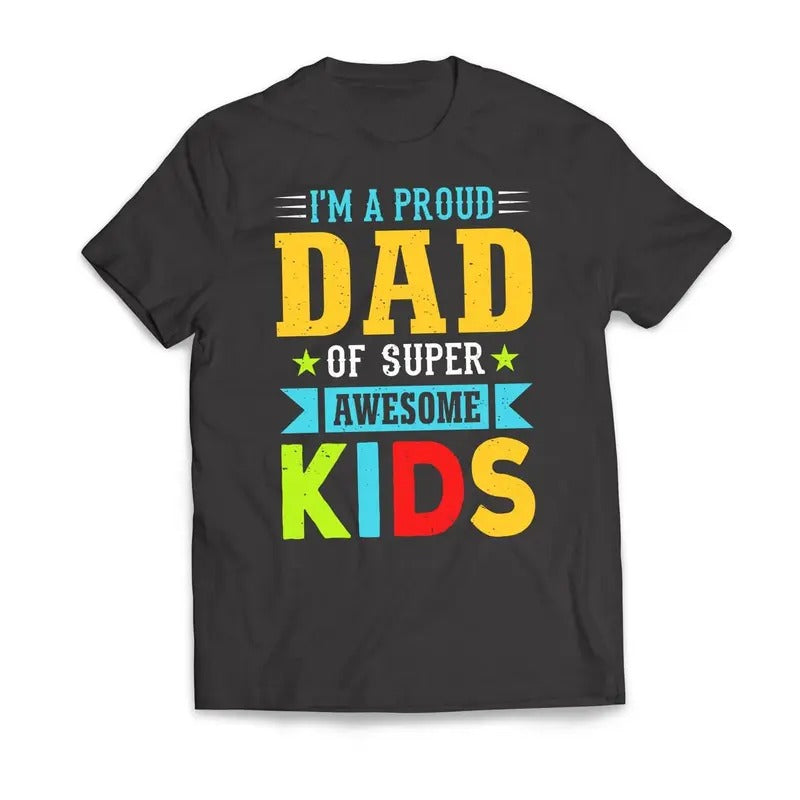 I'm A Proud DAD Of Super Awesome KIDS Father's Day Men's T-Shirt Casual Crewneck Hoodie, Sweatshirt | CiraTrend.com