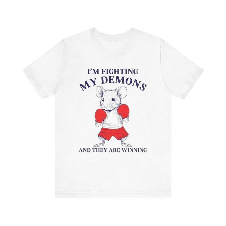 I'm Fighting My Demons and They Are Winning, Funny Shirt, Meme Shirt, Weird Shirt, Y2K Tee, Cursed Shirt, Boxing Mouse...
