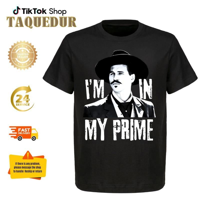 I'm In My Prime - Doc Holliday Tombstone Quote - Unisex T-Shirt Hoodie, Sweatshirt | CiraTrend.com