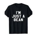 I'm Just A Bean Sarcastic Novelty Gift Funny T Shirt T-Shirt Made in USA Hoodie, Sweatshirt | CiraTrend.com