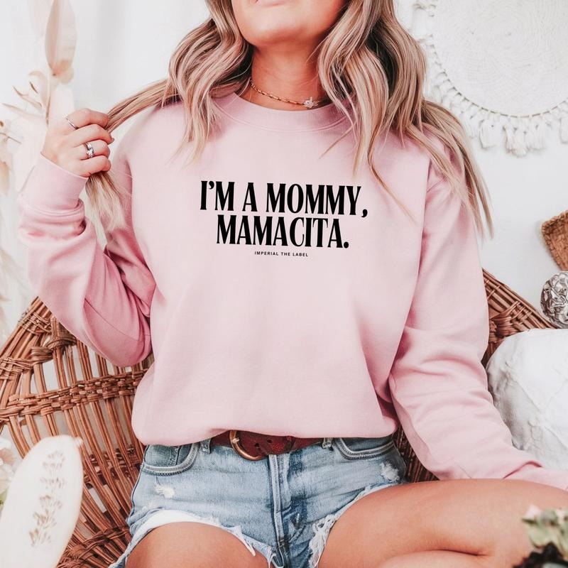 I'm a Mommy, Mamamacita - Mom Everyday Wear, Funny Cute Mama Outfit, Mommy Life - Adult Crewneck Sweatshirt T-Shirts, Hoodie