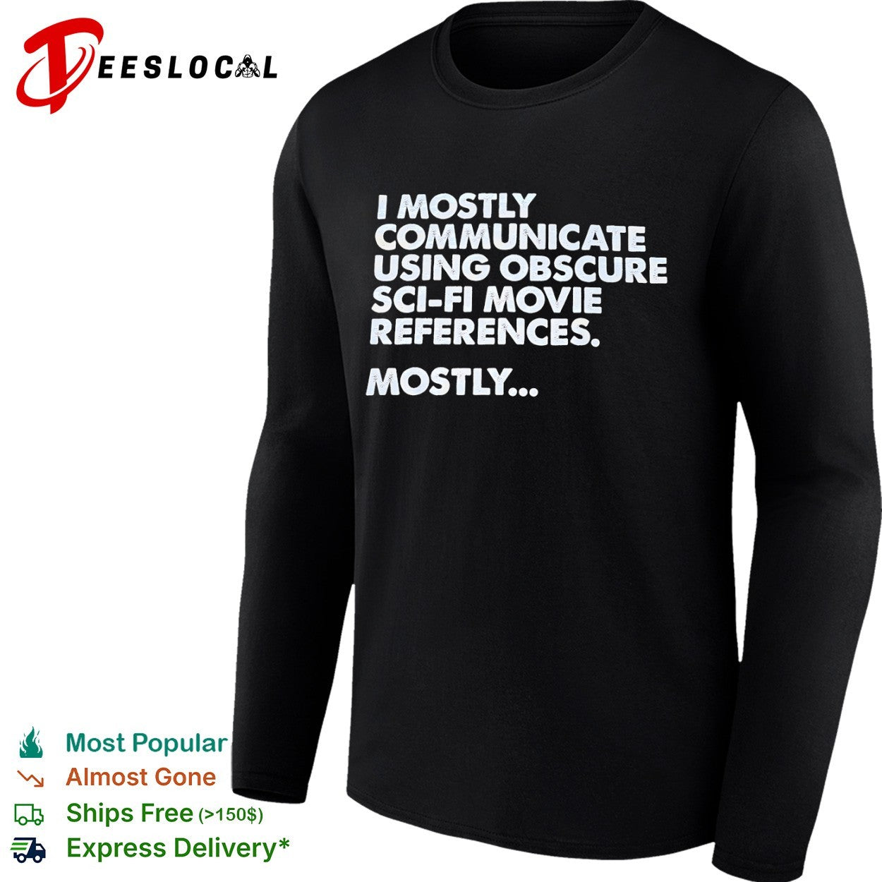 I mostly communicate using obscure sci fi movie references mostly shirt
