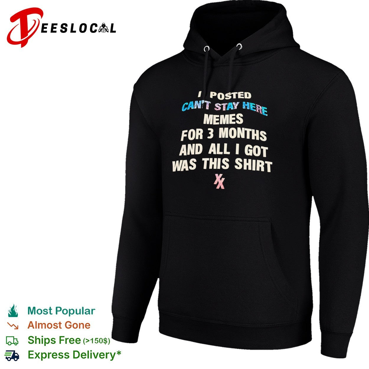 I posted memes for 3 months and all i got was this cant stay here shirt