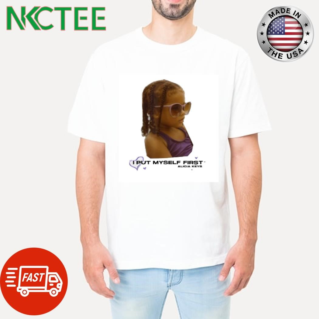 I put myself first Alicia Keys sunglasses shirt