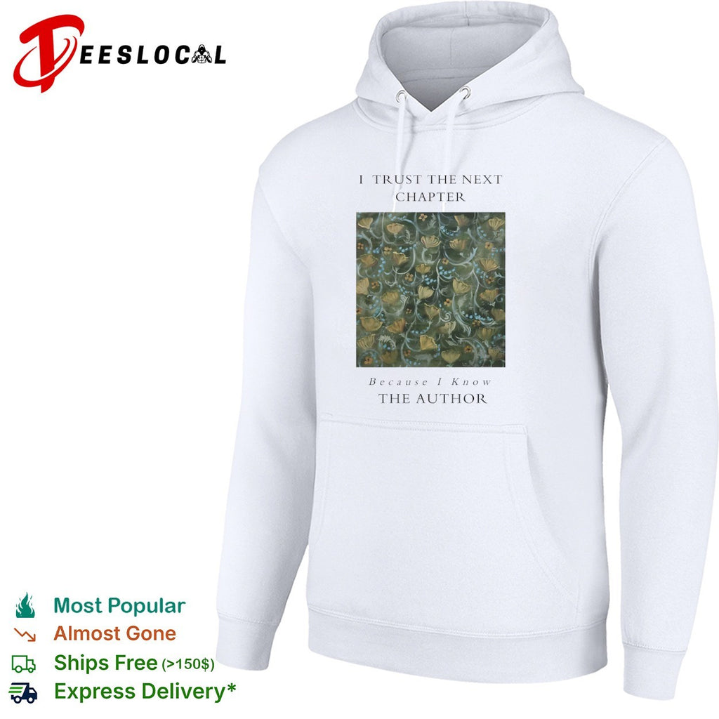 I trust the next chapter because I know the Author floral shirt