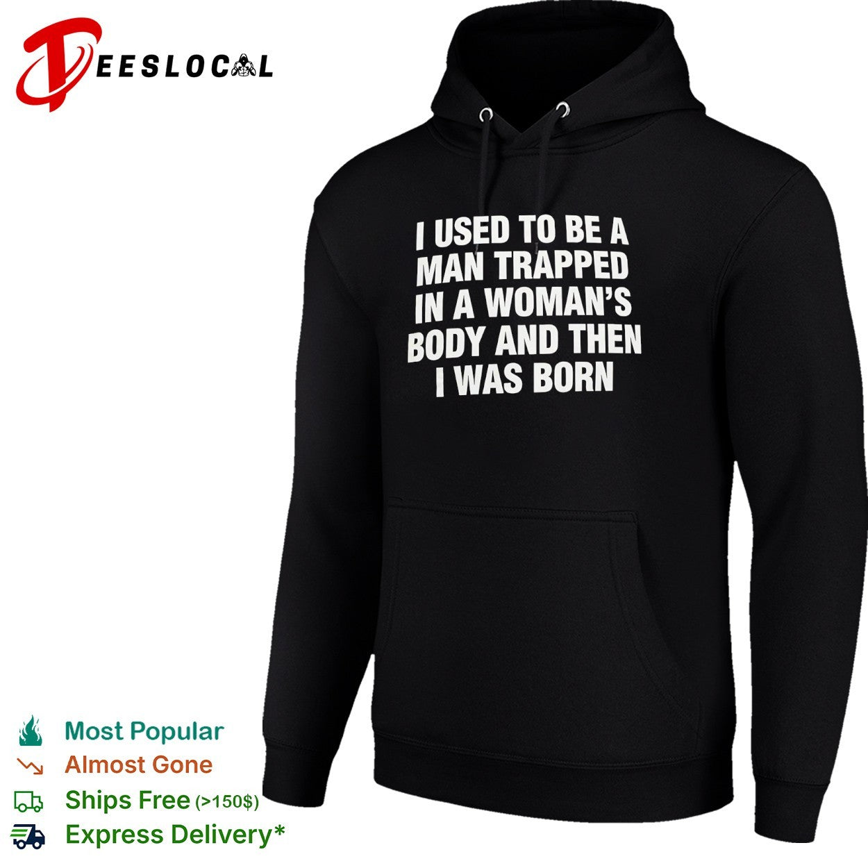 I used to be a trapped in a woman’s body and then I was born shirt