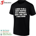I used to be a trapped in a woman’s body and then I was born shirt