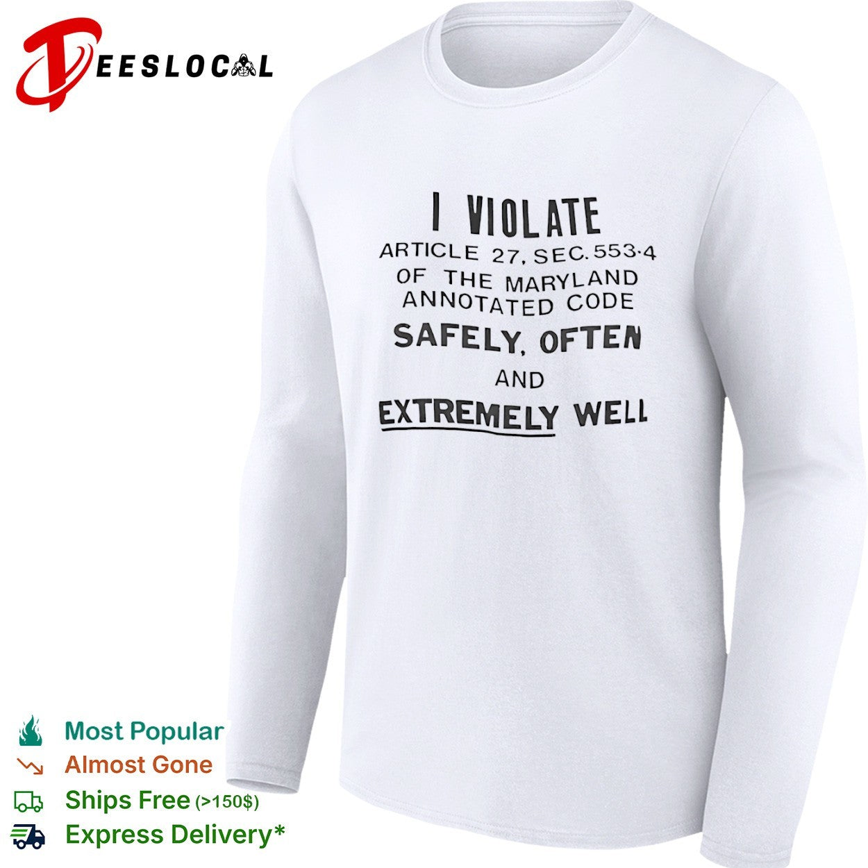 I violate article 27 sec 553 4 of the Maryland annotated code safely often and extremely well shirt