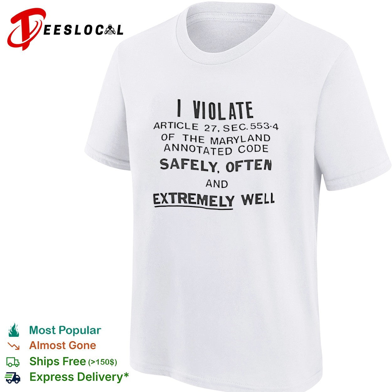 I violate article 27 sec 553 4 of the Maryland annotated code safely often and extremely well shirt