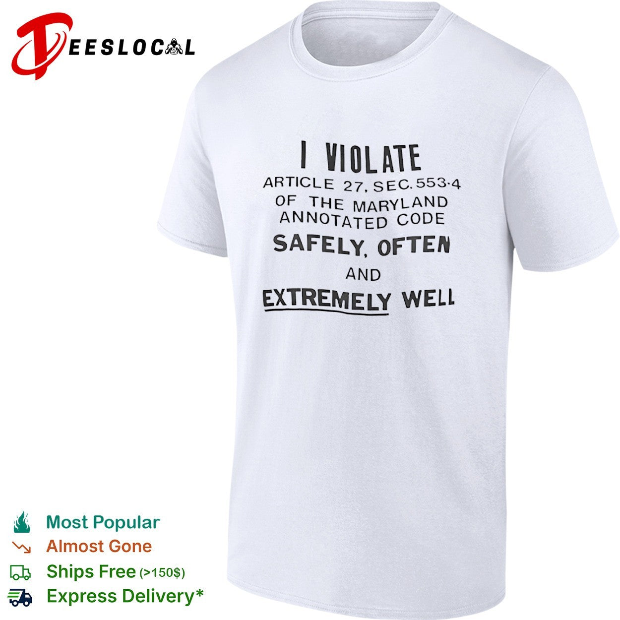 I violate article 27 sec 553 4 of the Maryland annotated code safely often and extremely well shirt